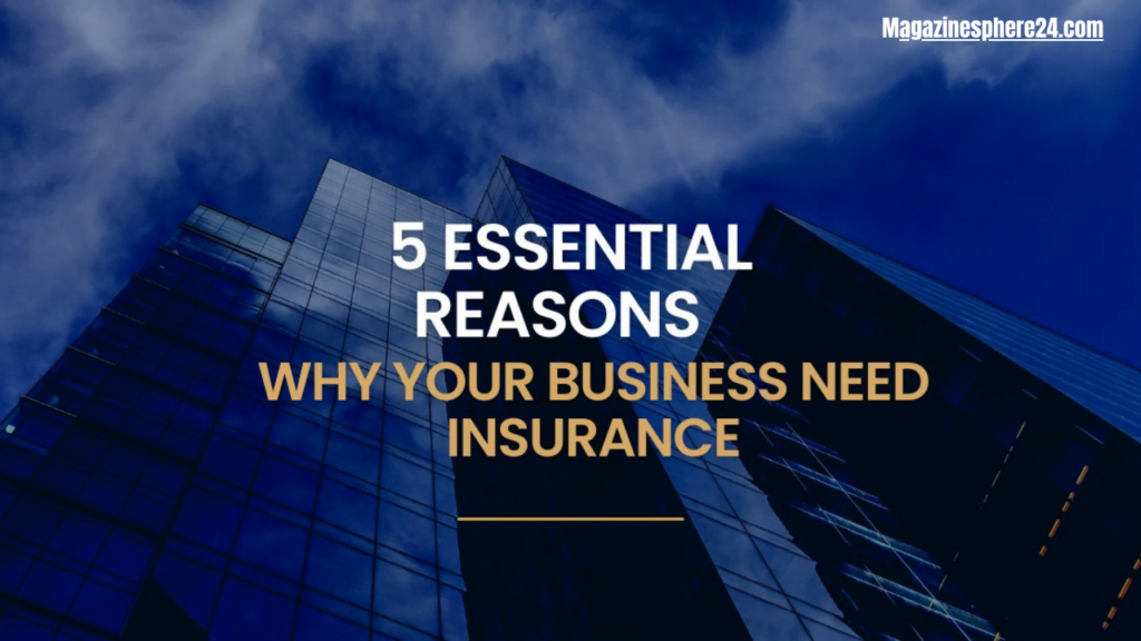 5 essential reasons why your bussines need insurance