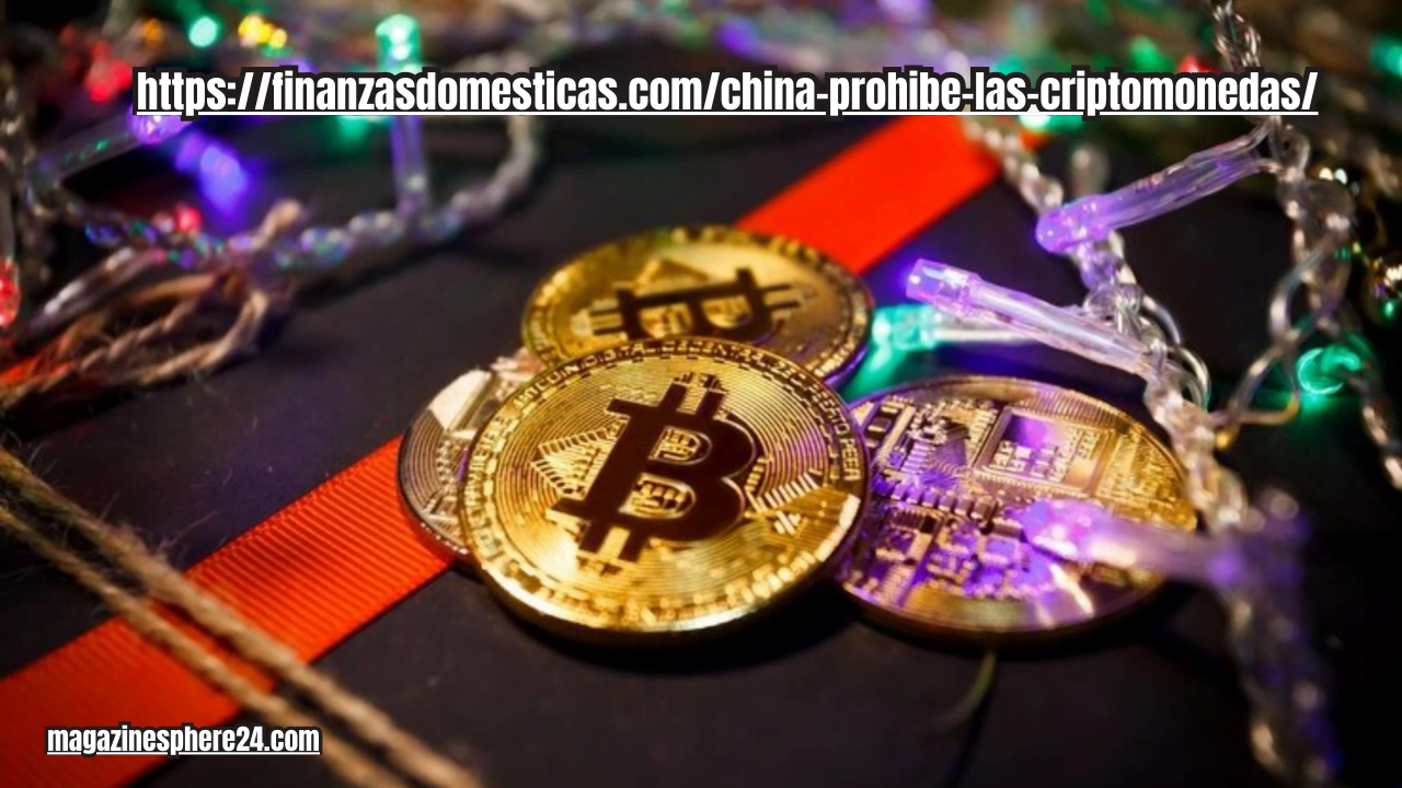 https://finanzasdomesticas.com/china-prohibe-las-criptomonedas/