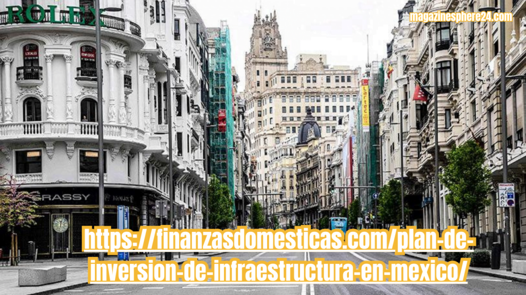 https://finanzasdomesticas.com/plan-de-inversion-de-infraestructura-en-mexico/